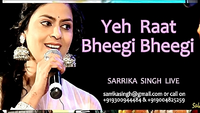 Yeh Raat Bheegi Bheegi (Sarrika Singh)